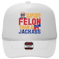 ID Rather Vote For A Felon Than A Jackass Trump High Crown Mesh Back Trucker Hat