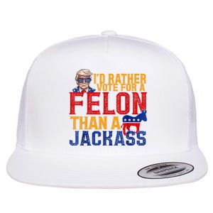 ID Rather Vote For A Felon Than A Jackass Trump Flat Bill Trucker Hat