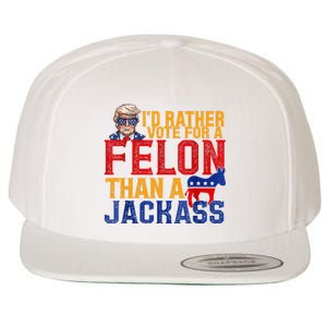 ID Rather Vote For A Felon Than A Jackass Trump Wool Snapback Cap