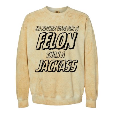 ID Rather Vote For A Felon Than A Jackass Trump Colorblast Crewneck Sweatshirt