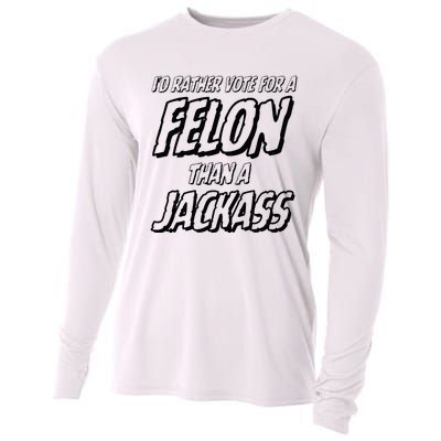 ID Rather Vote For A Felon Than A Jackass Trump Cooling Performance Long Sleeve Crew