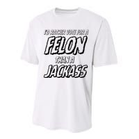 ID Rather Vote For A Felon Than A Jackass Trump Performance Sprint T-Shirt