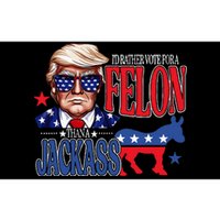 ID Rather Vote For A Felon Then For A Jackass Funny Trump Bumper Sticker