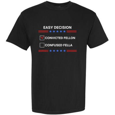 ID Rather Vote For Convicted Felon Than A Confused Fella Garment-Dyed Heavyweight T-Shirt