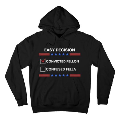 ID Rather Vote For Convicted Felon Than A Confused Fella Hoodie