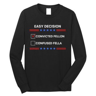 ID Rather Vote For Convicted Felon Than A Confused Fella Long Sleeve Shirt