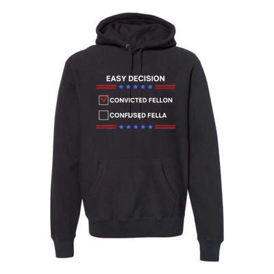 ID Rather Vote For Convicted Felon Than A Confused Fella Premium Hoodie