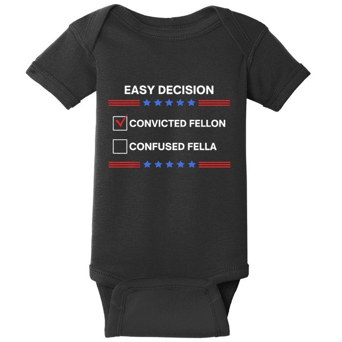 ID Rather Vote For Convicted Felon Than A Confused Fella Baby Bodysuit