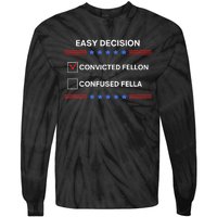 ID Rather Vote For Convicted Felon Than A Confused Fella Tie-Dye Long Sleeve Shirt