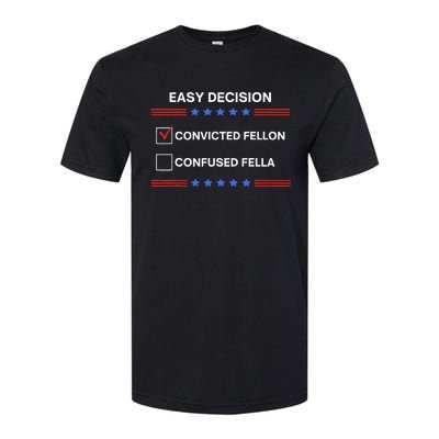 ID Rather Vote For Convicted Felon Than A Confused Fella Softstyle CVC T-Shirt