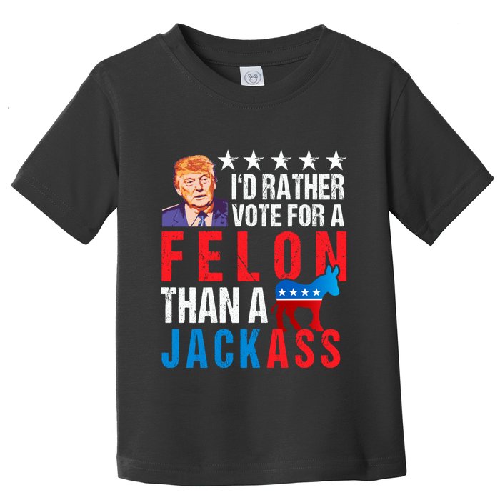 Id Rather Vote For Felon Than A Jackass Toddler T-Shirt