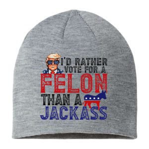 ID Rather Vote For Felon Than A Jackass Funny Trump 2024 Sustainable Beanie