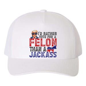 ID Rather Vote For Felon Than A Jackass Funny Trump 2024 Yupoong Adult 5-Panel Trucker Hat