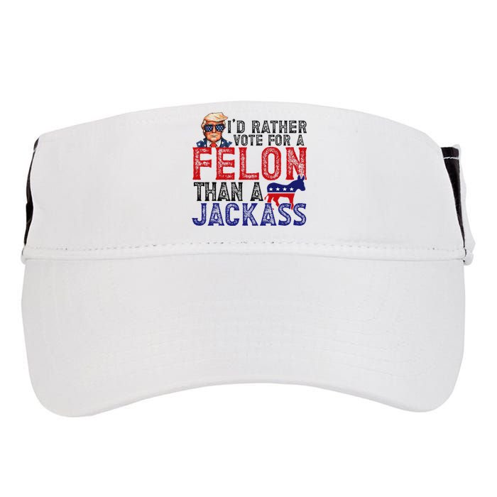 ID Rather Vote For Felon Than A Jackass Funny Trump 2024 Adult Drive Performance Visor