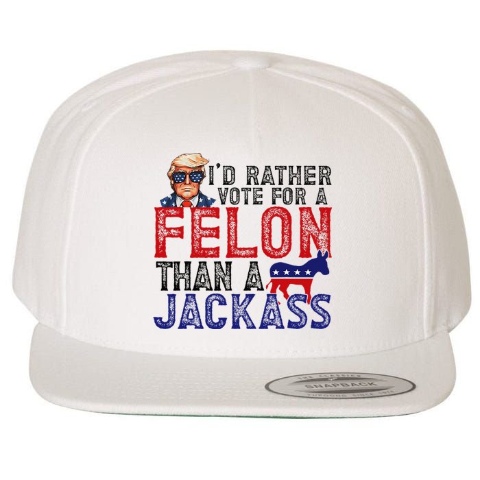 ID Rather Vote For Felon Than A Jackass Funny Trump 2024 Wool Snapback Cap