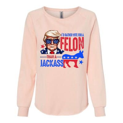 ID Rather Vote For Felon Than A Jackass Womens California Wash Sweatshirt