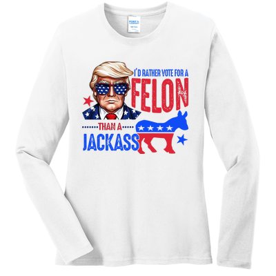 ID Rather Vote For Felon Than A Jackass Ladies Long Sleeve Shirt