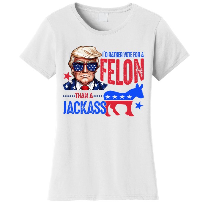 ID Rather Vote For Felon Than A Jackass Women's T-Shirt