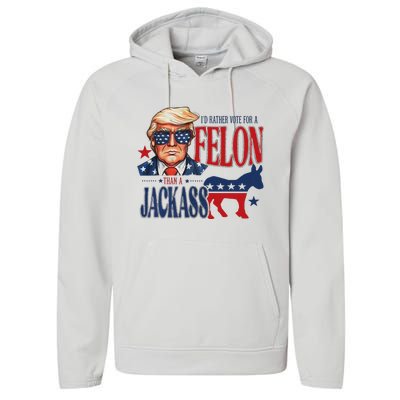 ID Rather Vote For Felon Than A Jackass Performance Fleece Hoodie