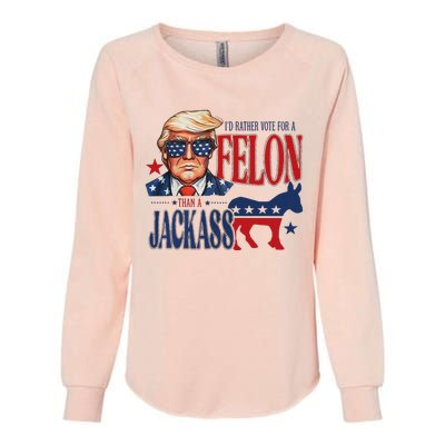 ID Rather Vote For Felon Than A Jackass Womens California Wash Sweatshirt