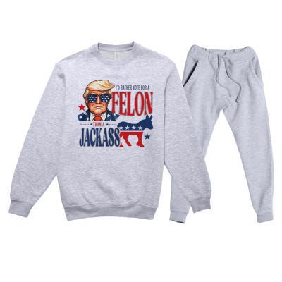 ID Rather Vote For Felon Than A Jackass Premium Crewneck Sweatsuit Set