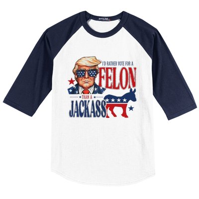 ID Rather Vote For Felon Than A Jackass Baseball Sleeve Shirt