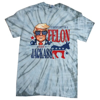 ID Rather Vote For Felon Than A Jackass Tie-Dye T-Shirt