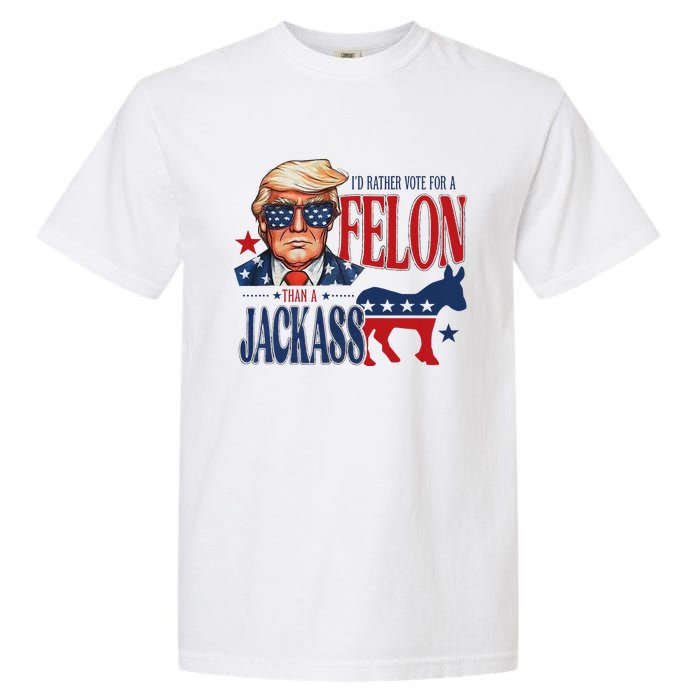 ID Rather Vote For Felon Than A Jackass Garment-Dyed Heavyweight T-Shirt