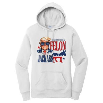 ID Rather Vote For Felon Than A Jackass Women's Pullover Hoodie