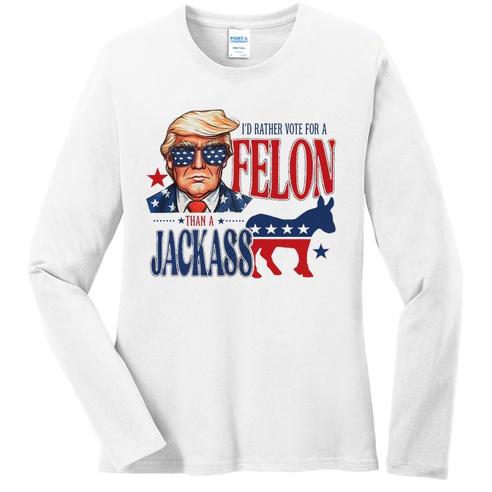 ID Rather Vote For Felon Than A Jackass Ladies Long Sleeve Shirt