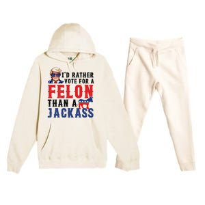 ID Rather Vote For Felon Than A Jackass Premium Hooded Sweatsuit Set