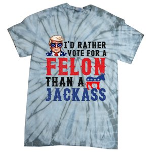 ID Rather Vote For Felon Than A Jackass Tie-Dye T-Shirt