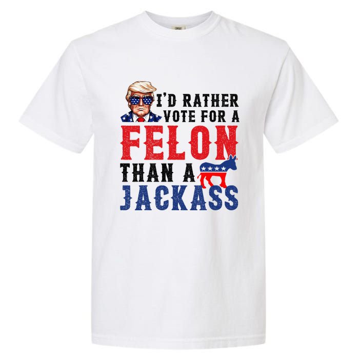 ID Rather Vote For Felon Than A Jackass Garment-Dyed Heavyweight T-Shirt