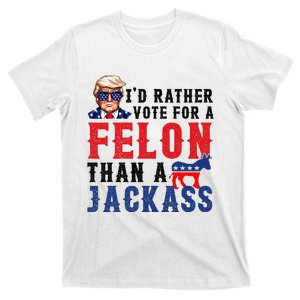 ID Rather Vote For Felon Than A Jackass T-Shirt