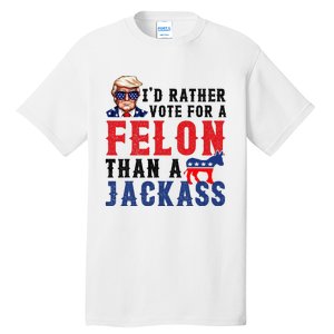 ID Rather Vote For Felon Than A Jackass Tall T-Shirt