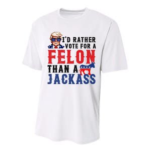 ID Rather Vote For Felon Than A Jackass Performance Sprint T-Shirt