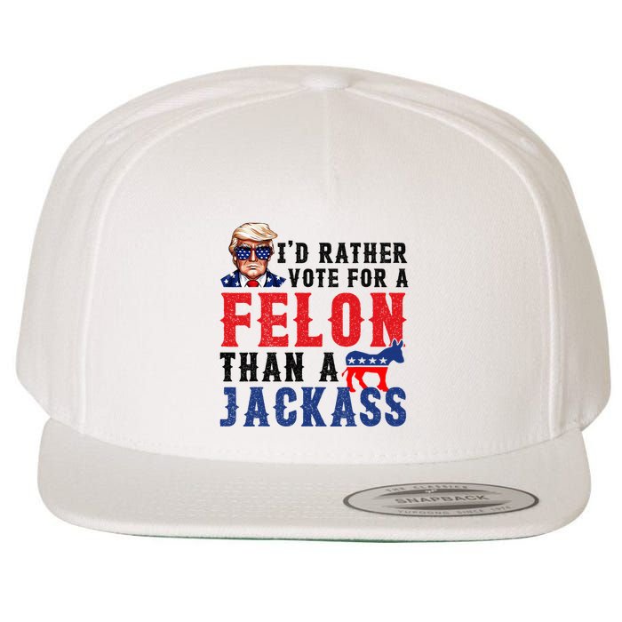 ID Rather Vote For Felon Than A Jackass Wool Snapback Cap