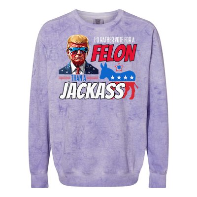 Id Rather Vote For A Felon Than A Jackass Colorblast Crewneck Sweatshirt