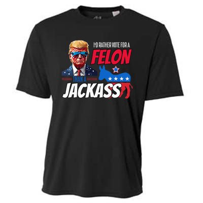 Id Rather Vote For A Felon Than A Jackass Cooling Performance Crew T-Shirt