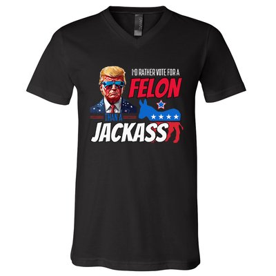 Id Rather Vote For A Felon Than A Jackass V-Neck T-Shirt