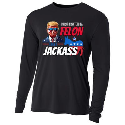 Id Rather Vote For A Felon Than A Jackass Cooling Performance Long Sleeve Crew