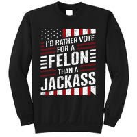 ID Rather Vote For A Felon Than A Jackass Trump Sweatshirt