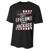 ID Rather Vote For A Felon Than A Jackass Trump Performance Sprint T-Shirt