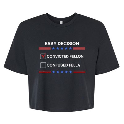 ID Rather Vote For Convicted Felon Than A Confused Fella Bella+Canvas Jersey Crop Tee