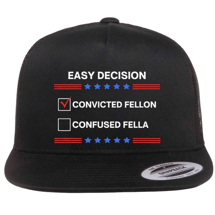 ID Rather Vote For Convicted Felon Than A Confused Fella Flat Bill Trucker Hat