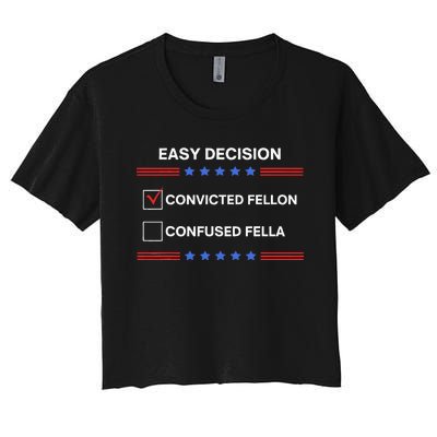 ID Rather Vote For Convicted Felon Than A Confused Fella Women's Crop Top Tee