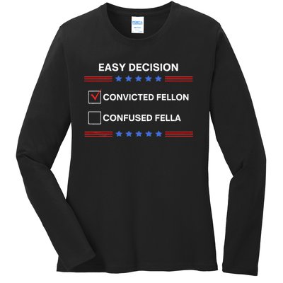 ID Rather Vote For Convicted Felon Than A Confused Fella Ladies Long Sleeve Shirt