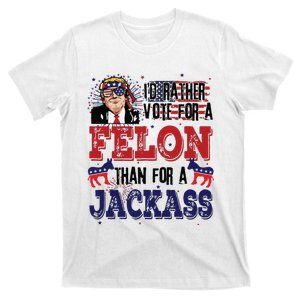 ID Rather Vote For A Felon Than A Jackass T-Shirt