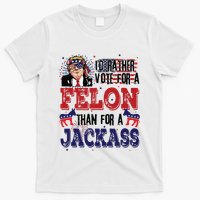ID Rather Vote For A Felon Than A Jackass T-Shirt