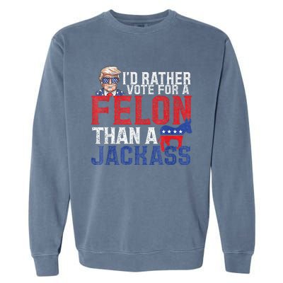 Id Rar Vote A Felon Than A Jackass Trump Garment-Dyed Sweatshirt